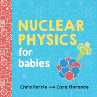 صورة الغلاف: Nuclear Physics for Babies 9781492671176