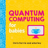 Immagine di copertina: Quantum Computing for Babies 9781492671183