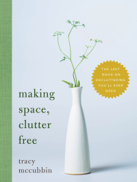 表紙画像: Making Space, Clutter Free 9781492675198