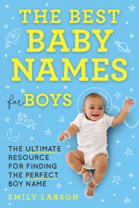 صورة الغلاف: The Best Baby Names for Boys 9781492697282