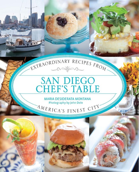 San Diego Chef's Table: Extraordinary Recipes from America's Finest City, 1st Edition - FULL INSTANT DOWNLOAD | PDF DOCX EPUB