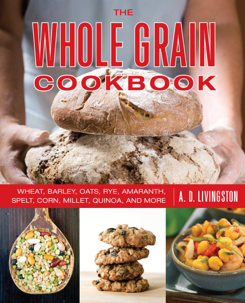 Whole Grain Cookbook: Wheat, Barley, Oats, Rye, Amaranth, Spelt, Corn, Millet, Quinoa, and More, 2nd Edition - FULL INSTANT DOWNLOAD | PDF DOCX EPUB