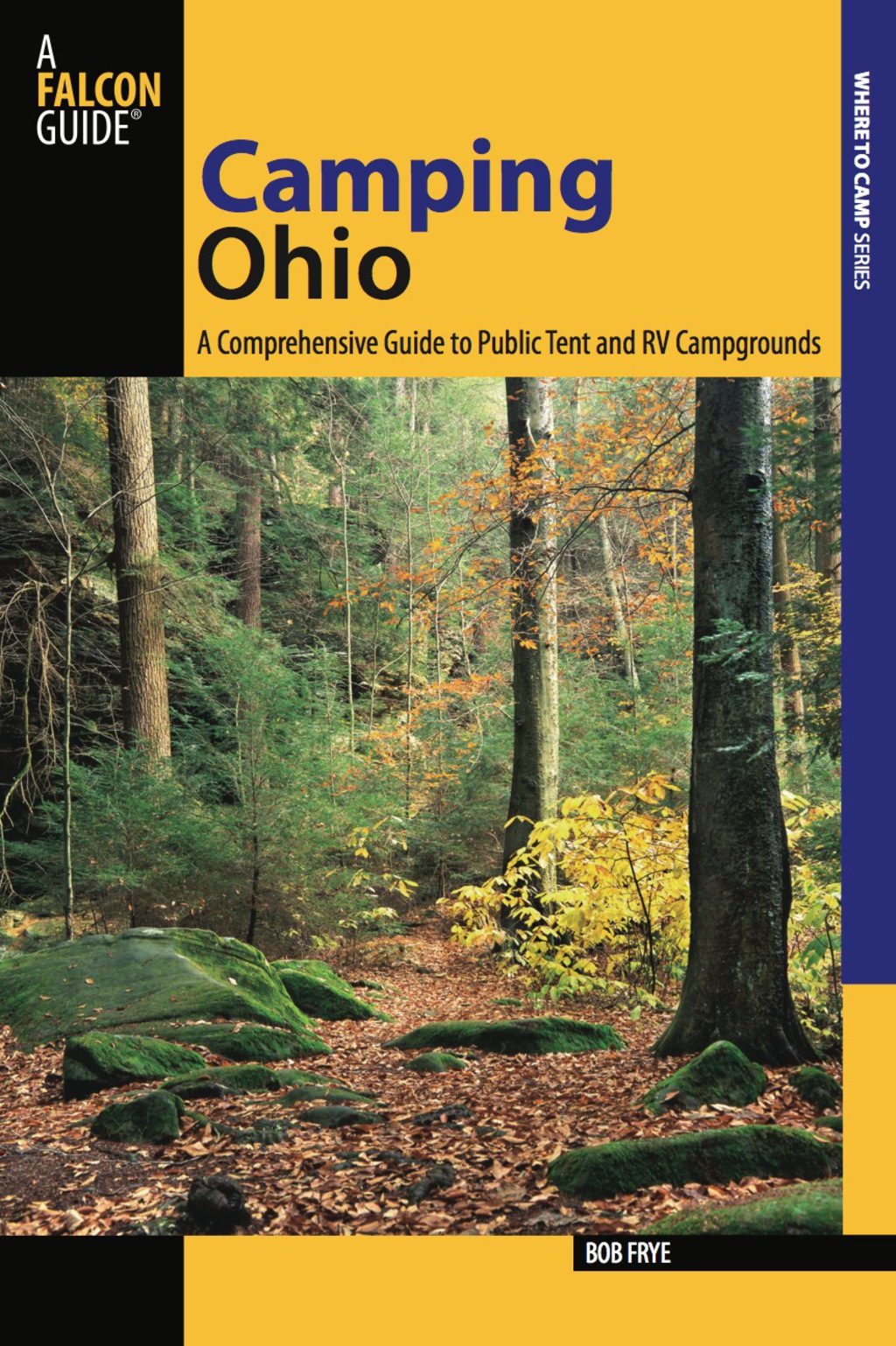 Camping Ohio A Comprehensive Guide to Public Tent and RV Campgrounds 1st Edition
