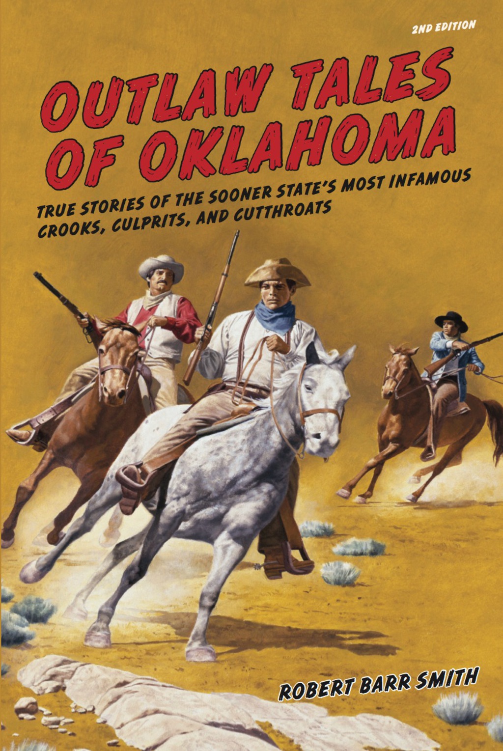 Outlaw Tales of Oklahoma True Stories of the Sooner State’s Most Infamous Crooks, Culprits, and Cutthroats 2nd Edition