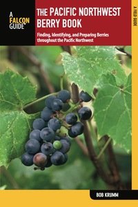 Cover image: Pacific Northwest Berry Book 2nd edition 9780762784370
