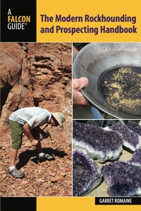 Cover image: Modern Rockhounding and Prospecting Handbook 1st edition 9780762784707