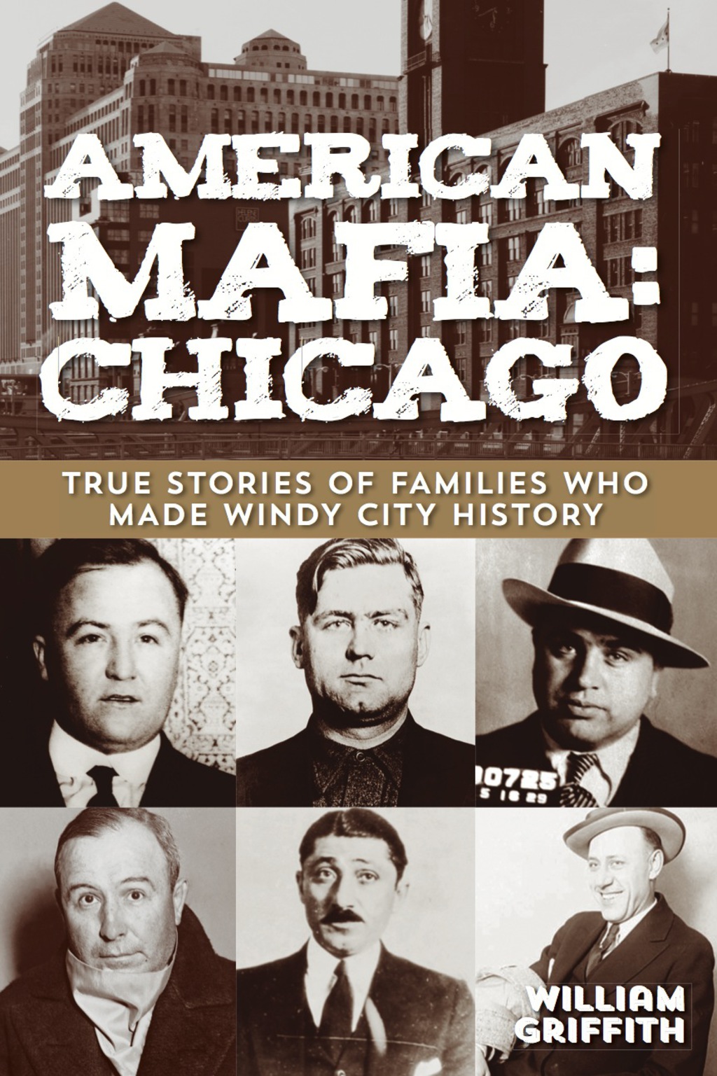 American Mafia: Chicago True Stories of Families Who Made Windy City History 1st Edition