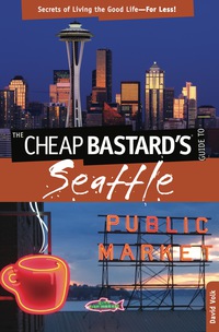 表紙画像: Cheap Bastard's® Guide to Seattle 2nd edition 9780762792306
