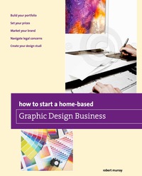 صورة الغلاف: How to Start a Home-based Graphic Design Business 1st edition 9780762784820