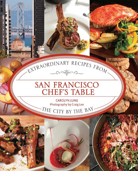 San Francisco Chef's Table: Extraordinary Recipes from the City by the Bay, 1st Edition - FULL INSTANT DOWNLOAD | PDF DOCX EPUB