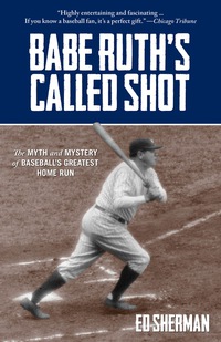 صورة الغلاف: Babe Ruth's Called Shot 9780762785391