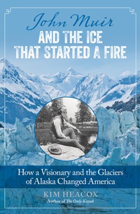 Imagen de portada: John Muir and the Ice That Started a Fire 1st edition 9781493009329