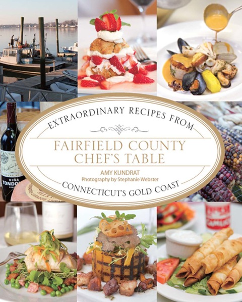 Fairfield County Chef's Table: Extraordinary Recipes from Connecticut's Gold Coast, 1st Edition - FULL INSTANT DOWNLOAD | PDF DOCX EPUB
