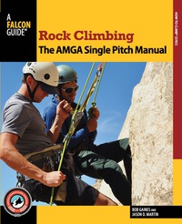 Cover image: Rock Climbing: The AMGA Single Pitch Manual 1st edition 9780762790043