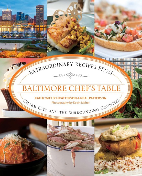 Baltimore Chef's Table: Extraordinary Recipes from Charm City and the Surrounding Counties, 1st Edition - FULL INSTANT DOWNLOAD | PDF DOCX EPUB