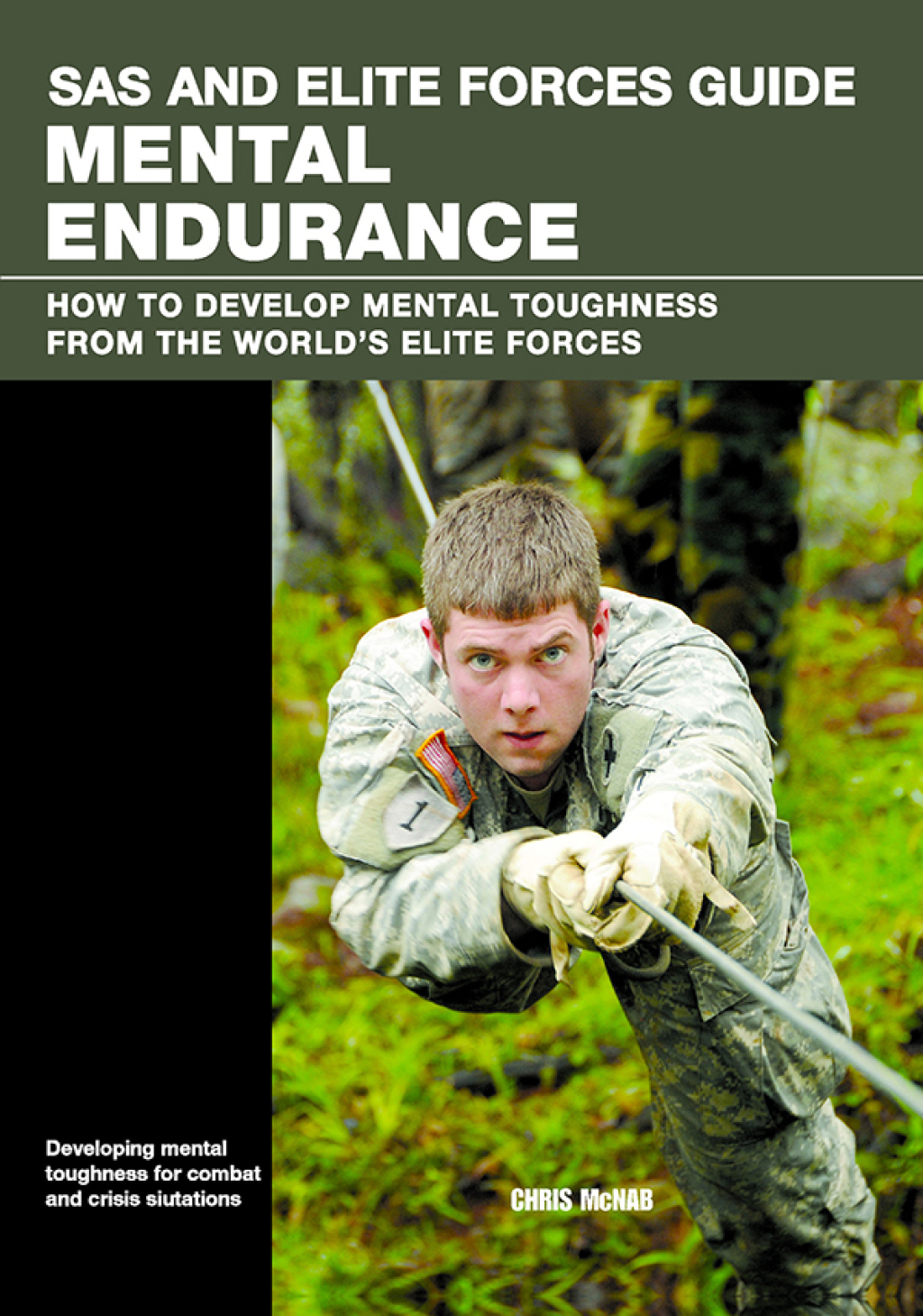 SAS and Elite Forces Guide Mental Endurance How to Develop Mental Toughness from the World’s Elite Forces 1st Edition