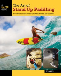 表紙画像: The Art of Stand Up Paddling 2nd edition 9780762773299