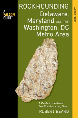 Imagen de portada: Rockhounding Delaware, Maryland, and the Washington, DC Metro Area 9781493003365