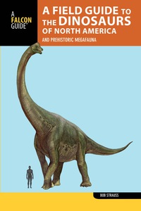 Omslagafbeelding: A Field Guide to the Dinosaurs of North America 9781493009251