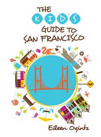 Immagine di copertina: Kid's Guide to San Francisco 1st edition 9781493001514