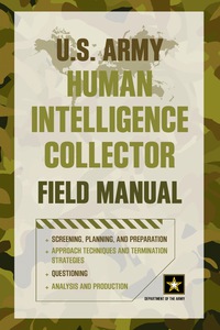 Immagine di copertina: U.S. Army Human Intelligence Collector Field Manual 1st edition 9781493006533