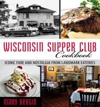 表紙画像: Wisconsin Supper Club Cookbook 9781493006342