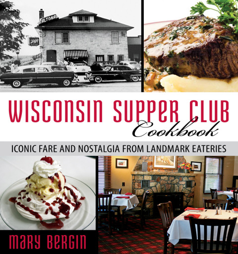 Wisconsin Supper Club Cookbook: Iconic Fare and Nostalgia from Landmark Eateries - FULL INSTANT DOWNLOAD | PDF DOCX EPUB