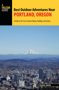Cover image: Best Outdoor Adventures Near Portland, Oregon 9781493017102