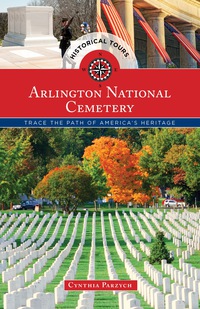 Cover image: Historical Tours Arlington National Cemetery 9781493013005