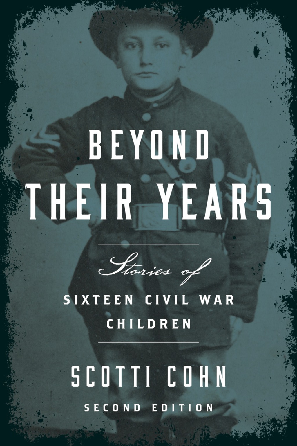 Beyond Their Years Stories of Sixteen Civil War Children