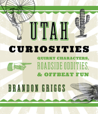 صورة الغلاف: Utah Curiosities 2nd edition 9781493022694