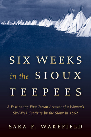 Imagen de portada: Six Weeks in the Sioux Tepees 9781493023165