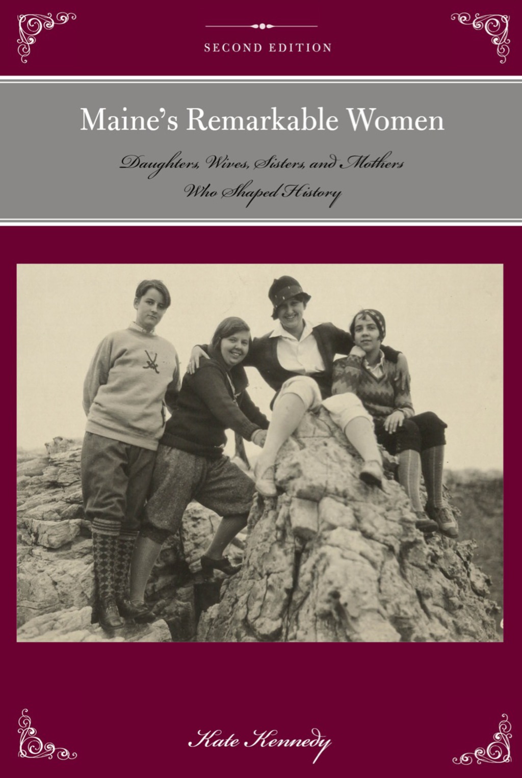 Maine’s Remarkable Women Daughters, Wives, Sisters, and Mothers Who Shaped History 2nd Edition