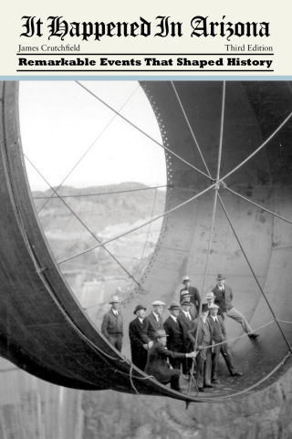 Immagine di copertina: It Happened in Arizona: Remarkable Events That Shaped History 3rd edition 9780762754205