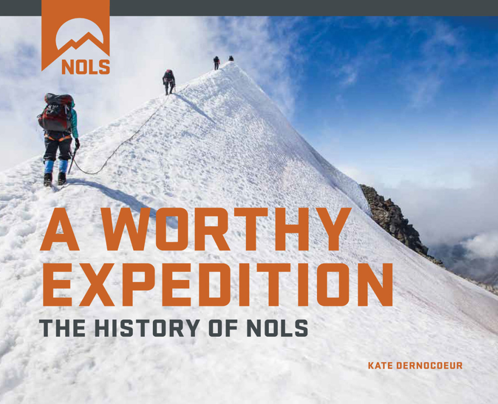 A Worthy Expedition The History of NOLS