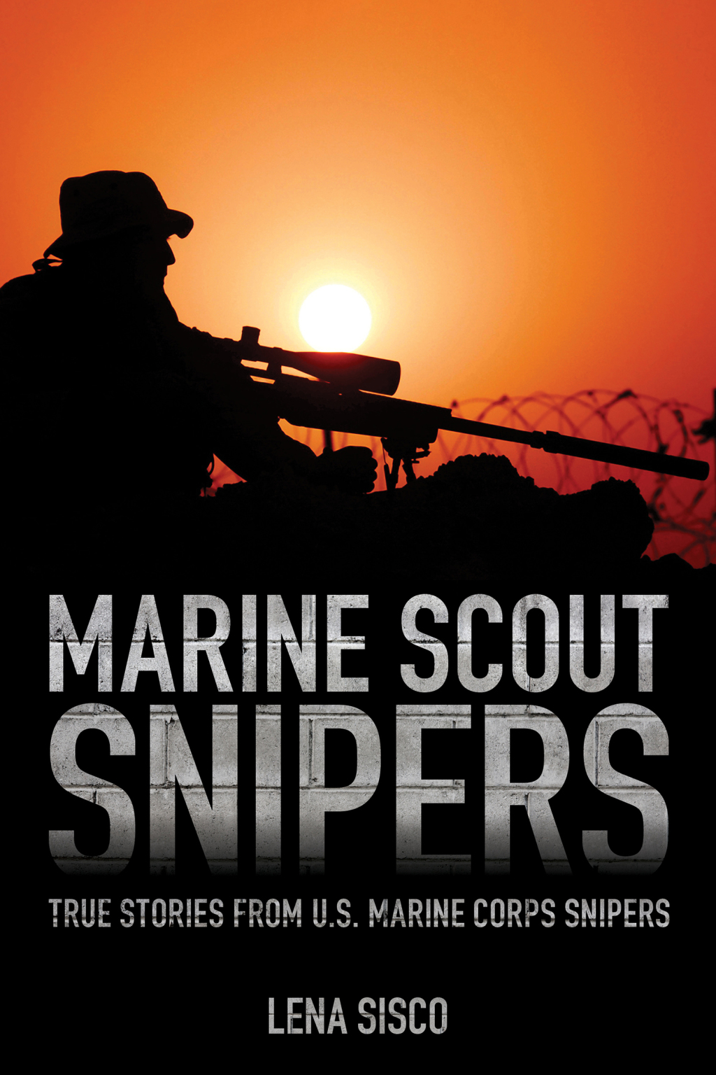 Marine Scout Snipers True Stories from U.S. Marine Corps Snipers