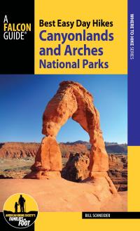 صورة الغلاف: Best Easy Day Hikes Canyonlands and Arches National Parks 4th edition 9781493027378