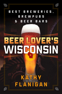 Omslagafbeelding: Beer Lover's Wisconsin 9781493027934