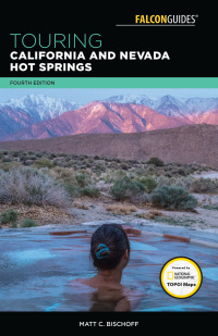 Cover image: Touring California and Nevada Hot Springs 4th edition 9781493029112