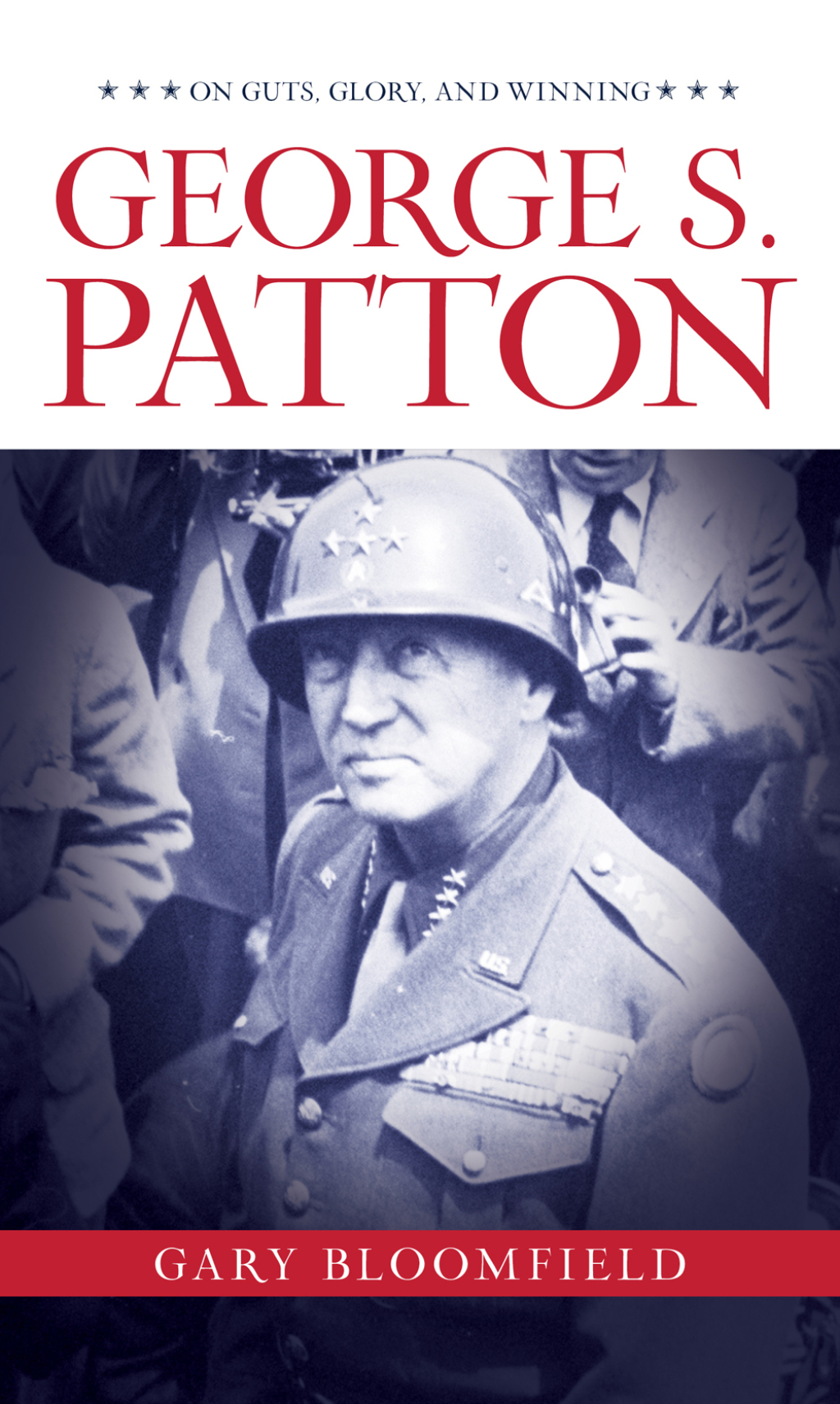 George S. Patton On Guts, Glory, and Winning