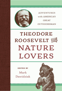 Cover image: Theodore Roosevelt for Nature Lovers 9781493029570