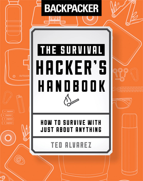 Backpacker The Survival Hacker's Handbook : How to Survive with Just About Anything - FULL INSTANT DOWNLOAD | PDF DOCX EPUB