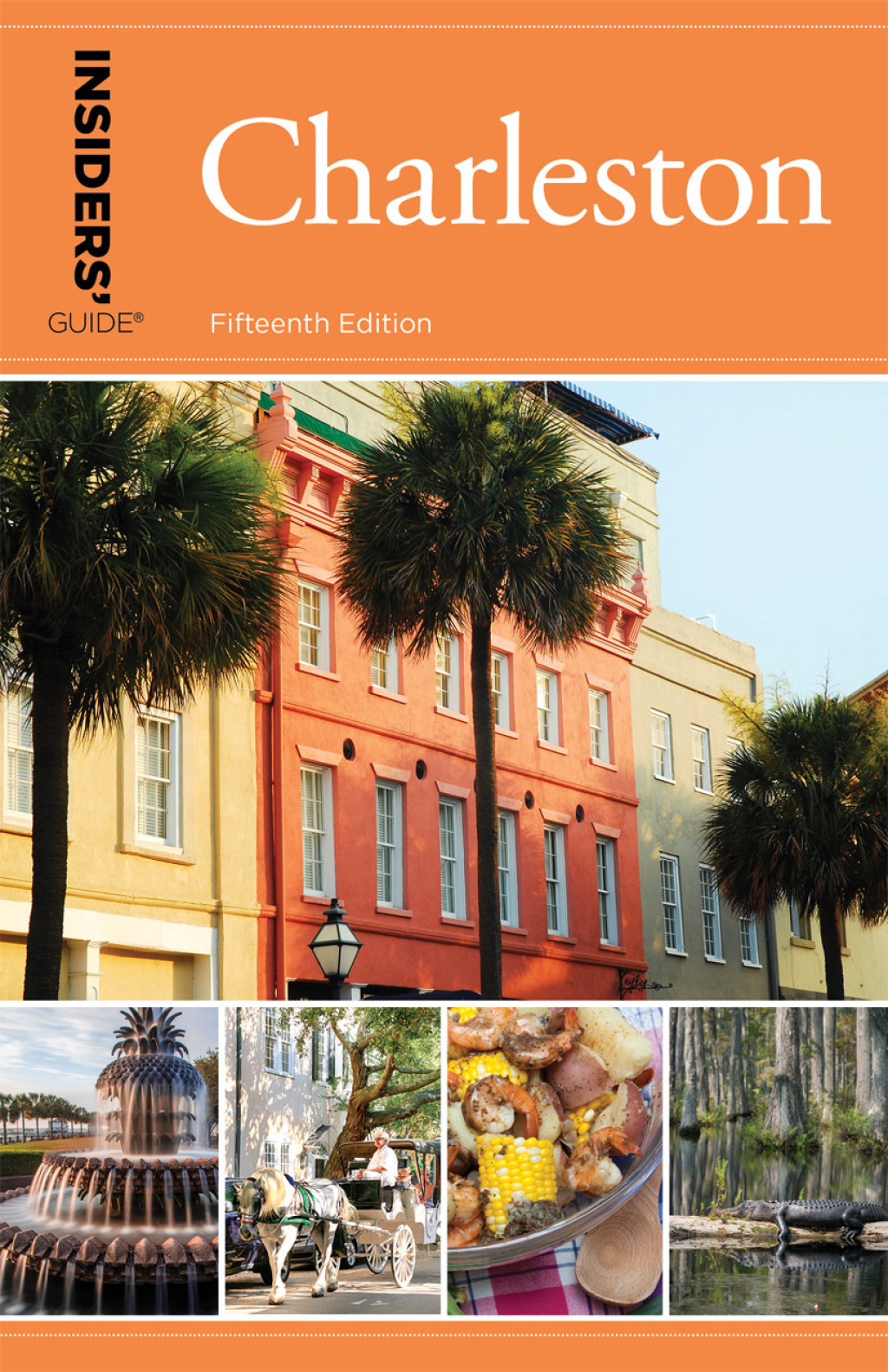 Insiders’ Guide® to Charleston Including Mt. Pleasant, Summerville, Kiawah, and Other Islands 15th Edition