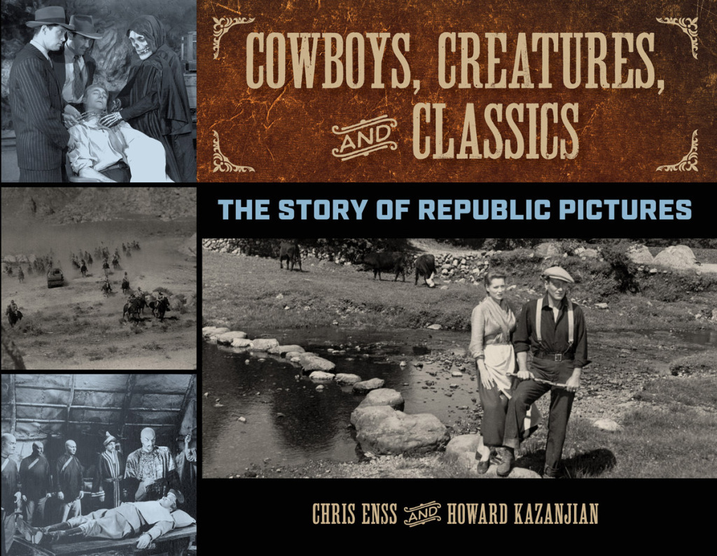 Cowboys, Creatures, and Classics The Story of Republic Pictures