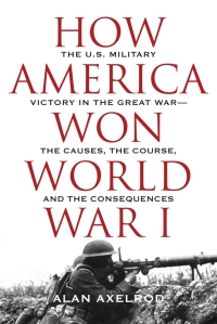Omslagafbeelding: How America Won World War I 9781493031924