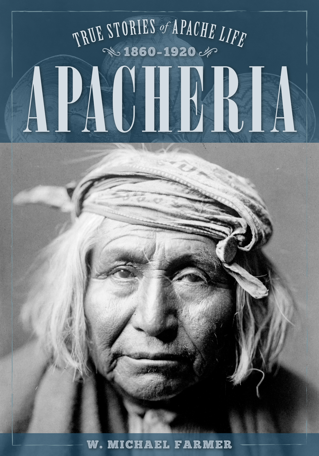 Apacheria True Stories of Apache Culture 1860-1920