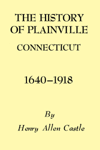 Cover image: The History of Plainville Connecticut, 1640-1918 9781493033287