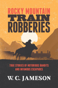 Cover image: Rocky Mountain Train Robberies 9781493033362