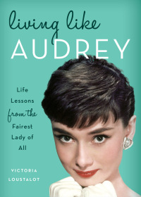 Cover image: Living Like Audrey 9781493030514