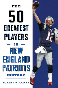 Immagine di copertina: The 50 Greatest Players in New England Patriots Football History 9781608934522
